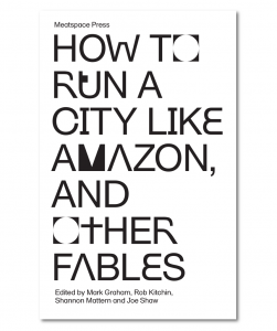 How to Run a City Like Amazon, and Other Fables